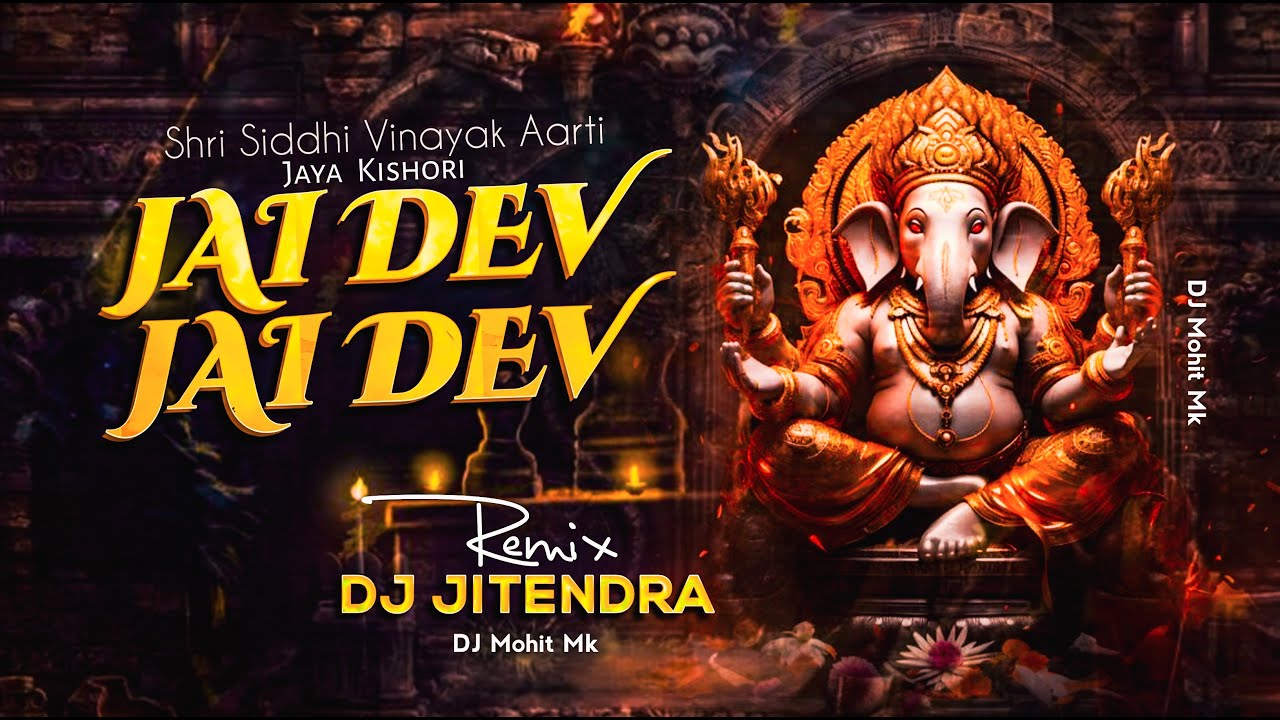 Jai Dev Jai Dev Remix - DJ JITENDRA | Siddhi Vinayak Aarti | Jai Dev Jai Dev DJ Remix | DJ Mohit Mk