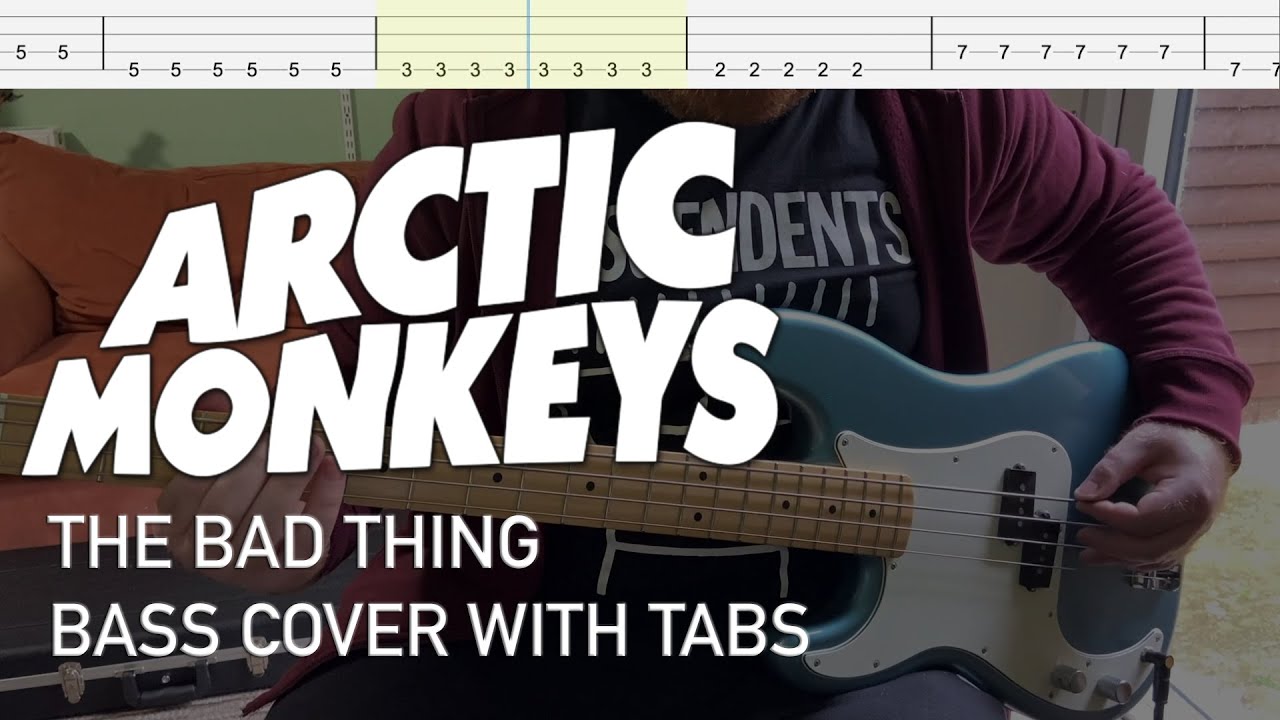 Arctic Monkeys - The Bad Thing (Bass Cover with Tabs)