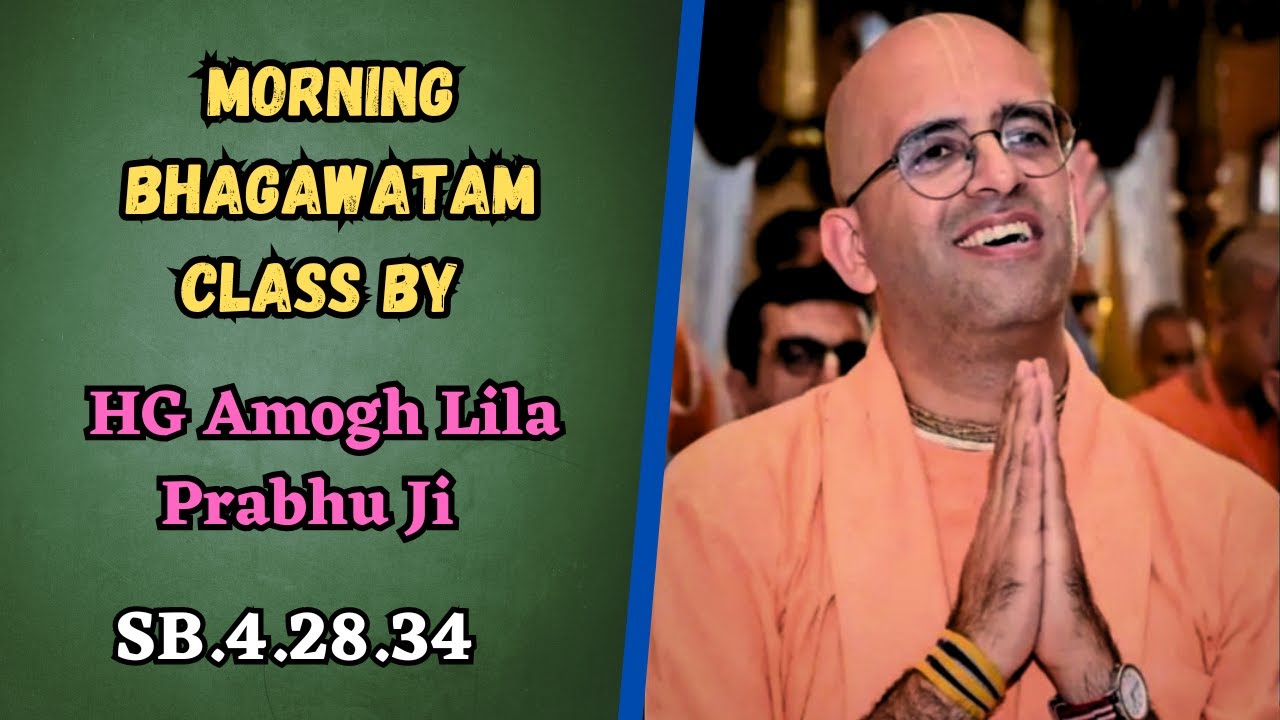 ISKCON ROHINI  Bhagawatam Class By HG Amogh Lila Prabhu ji (SB 4.28.34)