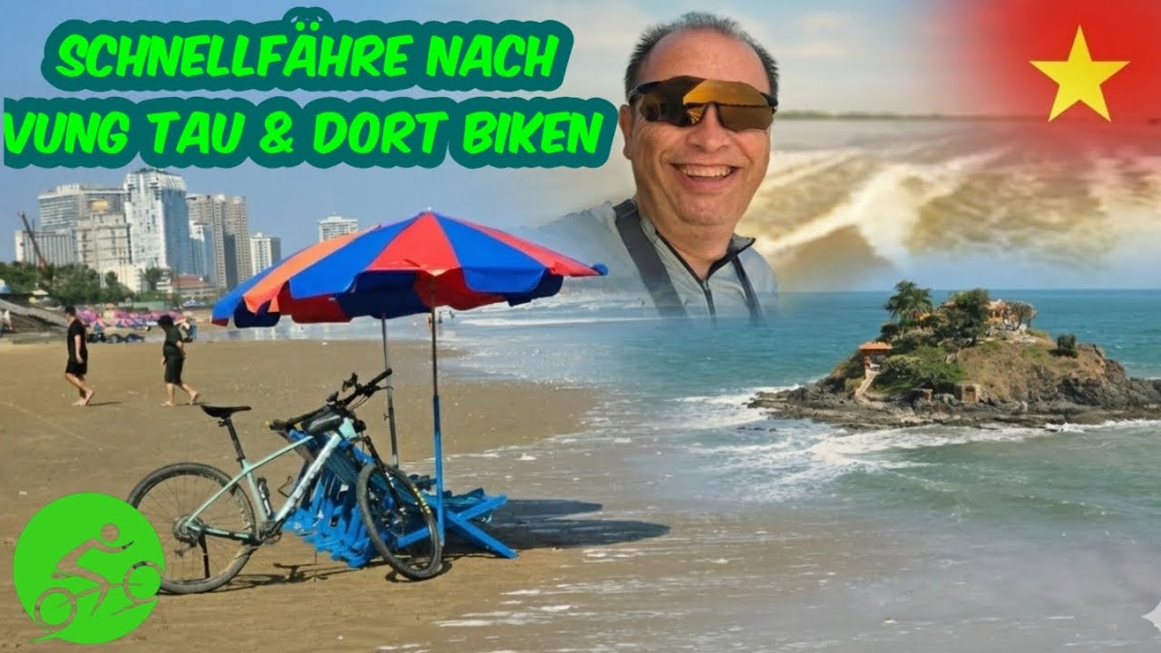 🌴🌞🇻🇳 Saigon T4: 🚵‍♂️ Lässige Tour mit der Schnellfähre von Saigon nach Vung Tau & dort mountainbiken
