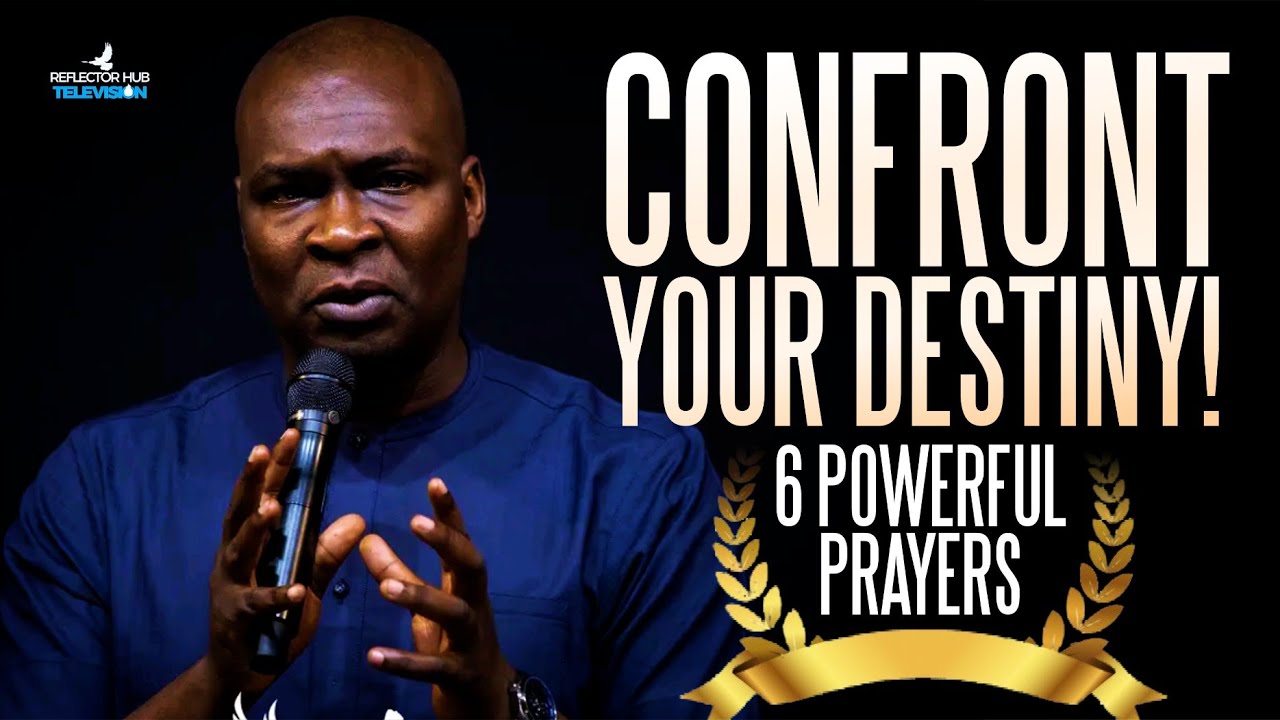 6 Dangerous Prayers To Confront Every Power Fighting Your Destiny | Apostle Joshua Selman