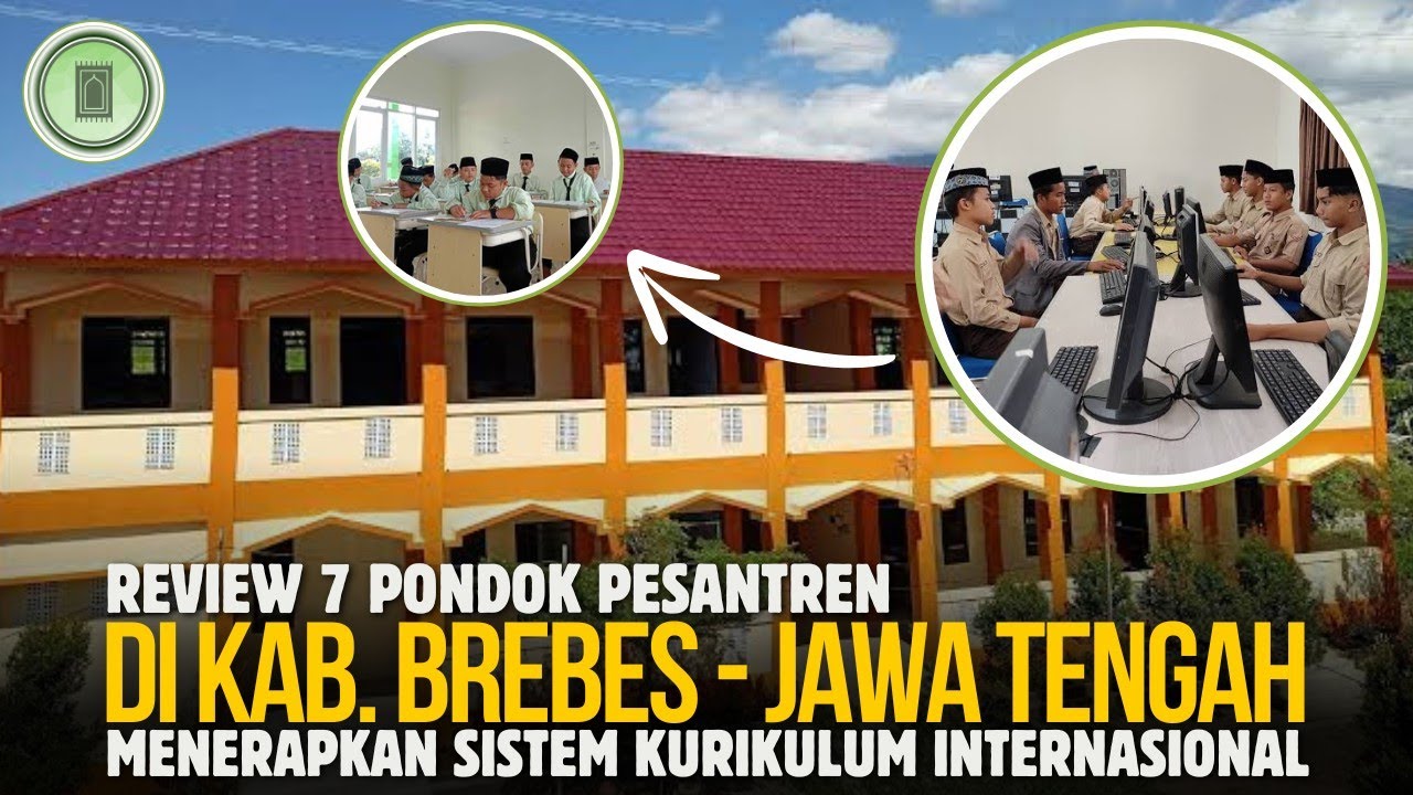 7 PESANTREN TERBAIK di Brebes! Menerapkan Sistem Kurikulum INTERNASIOAL?