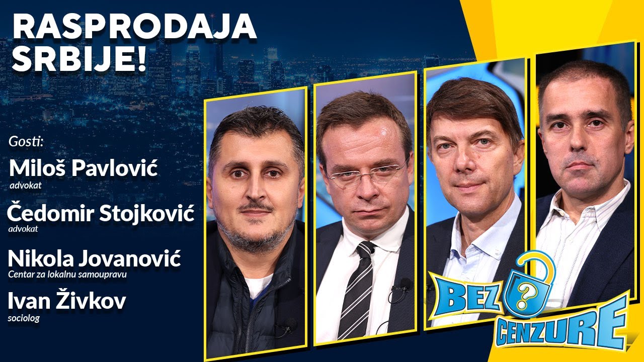 BEZ CENZURE | Rasprodaja Srbije | Milo&scaron; Pavlović, Čedomir Stojković, Nikola Jovanović i Ivan Živkov