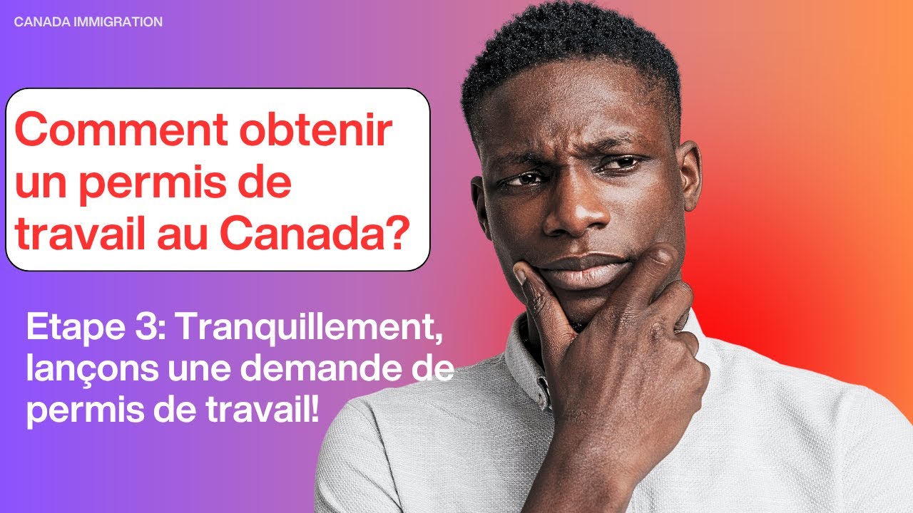 Comment lan&ccedil;er une demande de permis de travail au Canada?