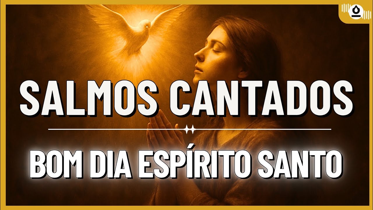 Você Não Vai Conseguir Ouvir Sem Chorar – Salmos Cantados para Um Encontro Real Com o Espírito Santo