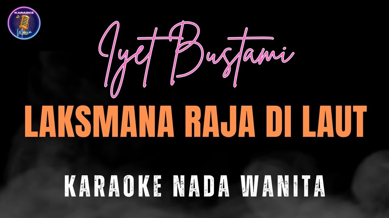 Iyet Bustami - Laksmana Raja Dilaut | Karaoke Nada Wanita