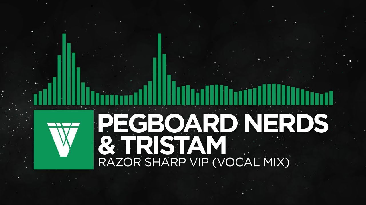 [Moombahcore] - Pegboard Nerds & Tristam - Razor Sharp VIP (Vocal Mix)