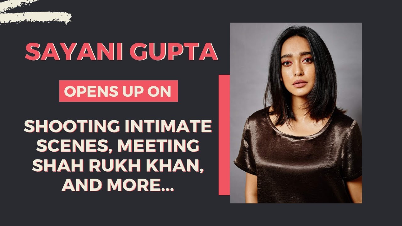 EXCLUSIVE | Sayani Gupta on playing an ACID ATTACK survior, meeting SHAH RUKH KHAN and more