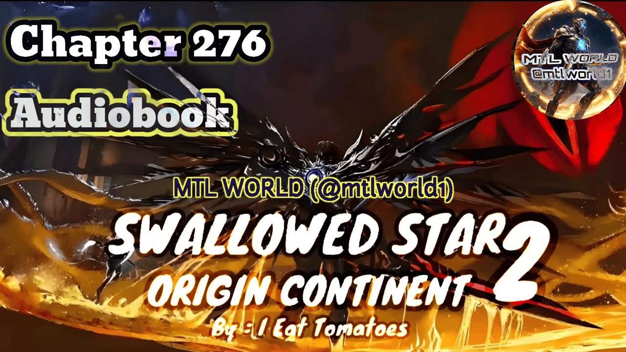 [Audiobook] Swallowed Star 2 : Origin Continent : Chapter 276 @mtlworld1