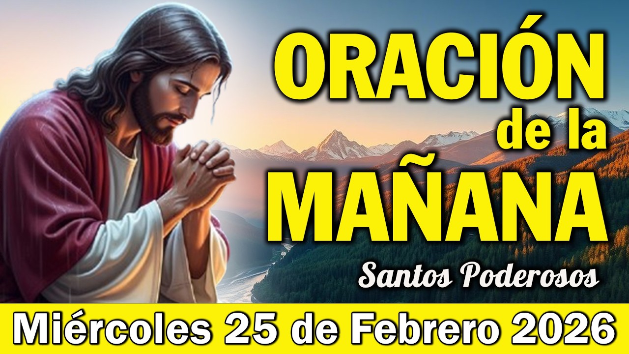 Oración de la Mañana de Hoy Miércoles 25 de Febrero l  GRATITUD PARA INICIAR EL DÍA CON DIOS