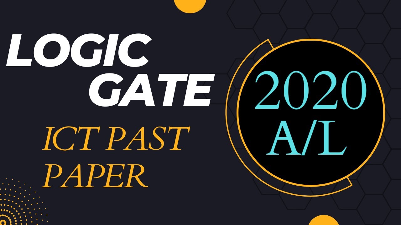 2020 A/L ICT Past Paper | Logic Gate Problem Discussion | Thineth Ramanayaka