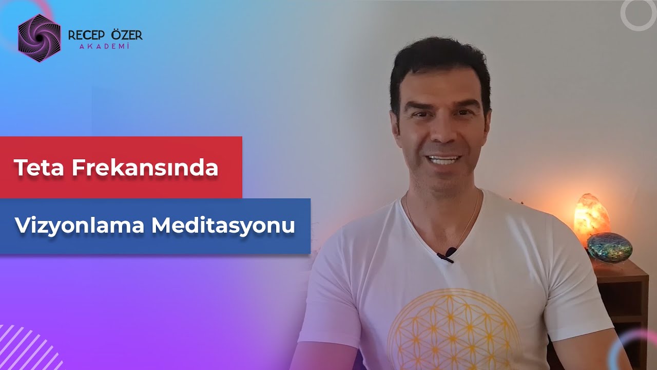 TETA FREKANSINDA VİZYONLAMA MEDİTASYONU(Thetahealing Videolarım)