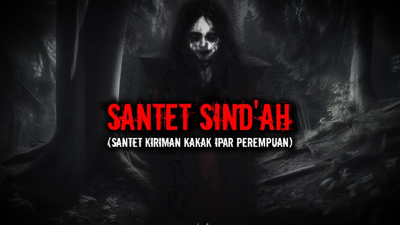 SANTET SIND'AH ( KORBAN IRI DENGKI KAKAK IPAR )