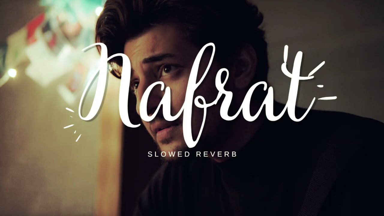 Nafrat (Slowed Reverb)| Darshan Raval | Sound Engineer ♥️