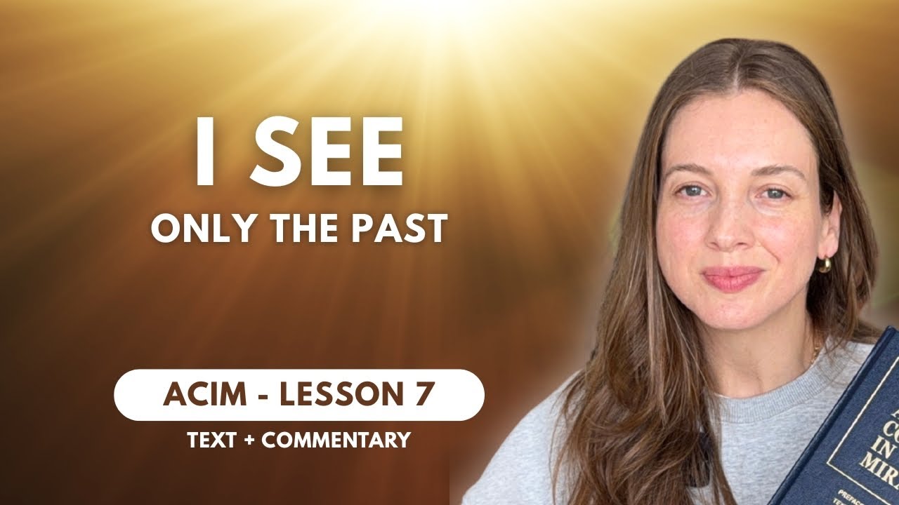 Become PRESENT! let go of the PAST | ACIM Lesson 7 ✨