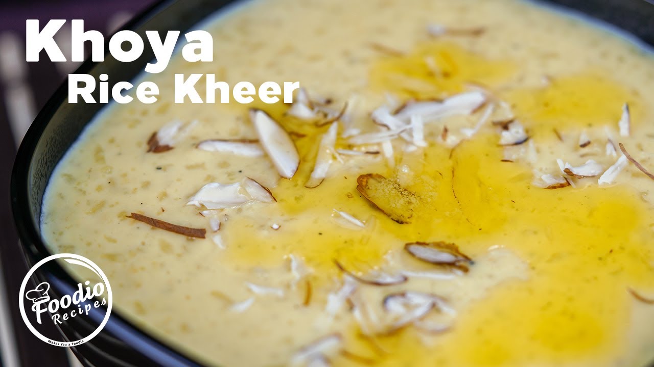 Khoya Rice Kheer Recipe | Delicious Creamy Rice Pudding Recipe | #RiceKheer | Foodio Recipes