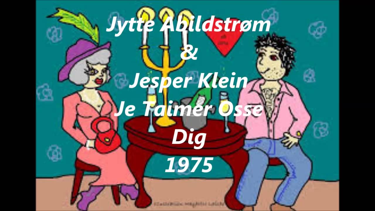 Je Taimer Også Dig -- Jytte Abildstrøm & Jesper Klein