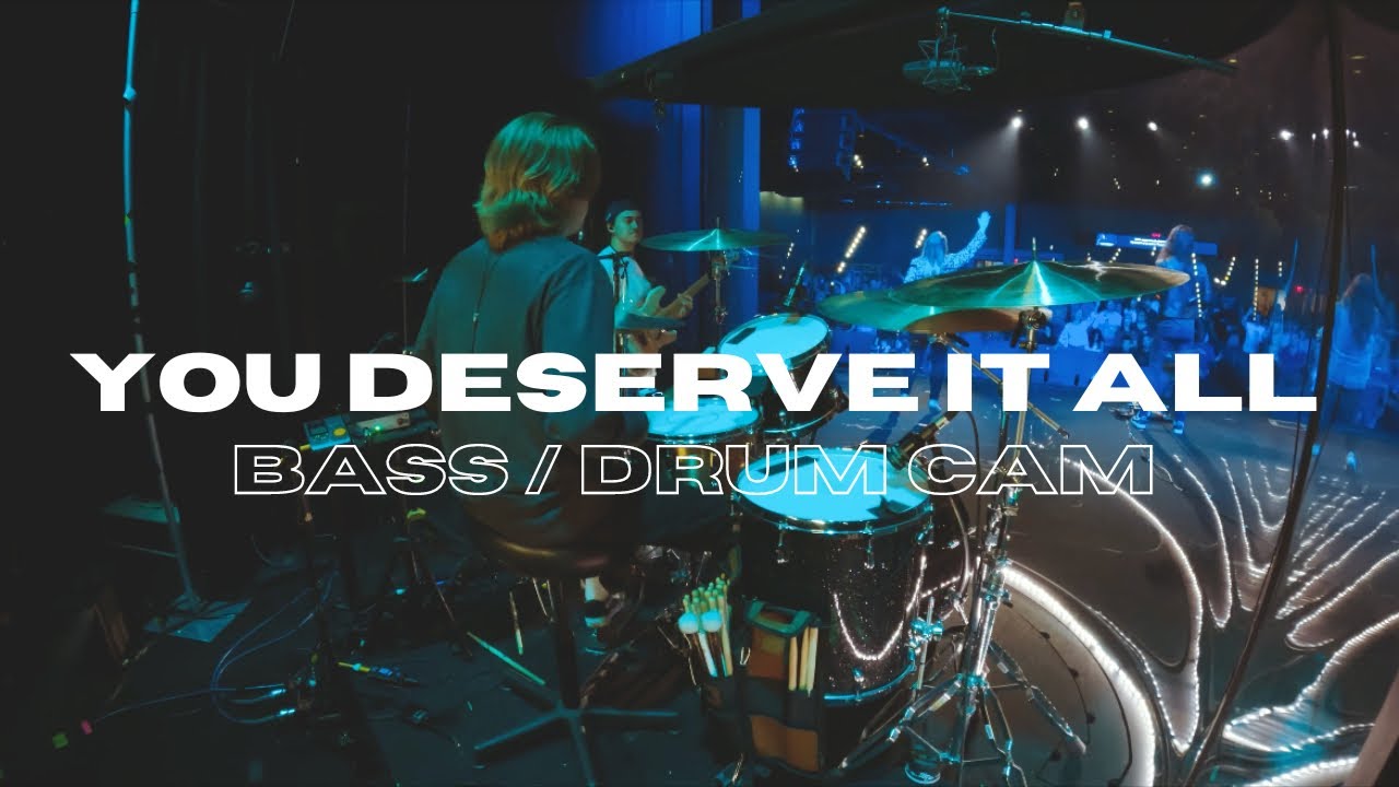 YOU DESERVE IT ALL - BASS / DRUM CAM
