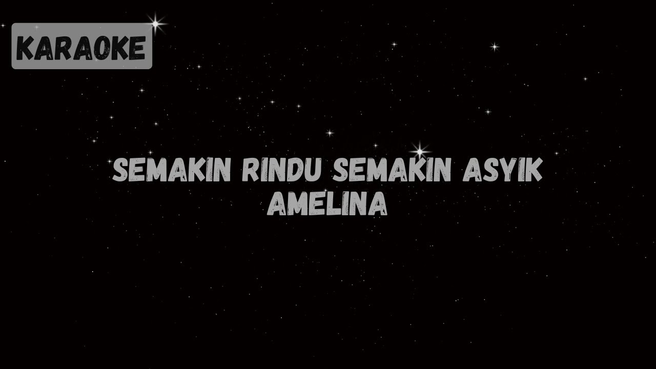 Amelina - Semakin Rindu Semakin Asyik [KARAOKE]