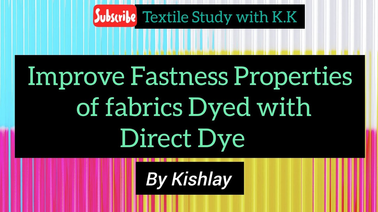 How to improve Fastness Properties of fabrics Dyed with Direct Dye # improveFastnessProperties
