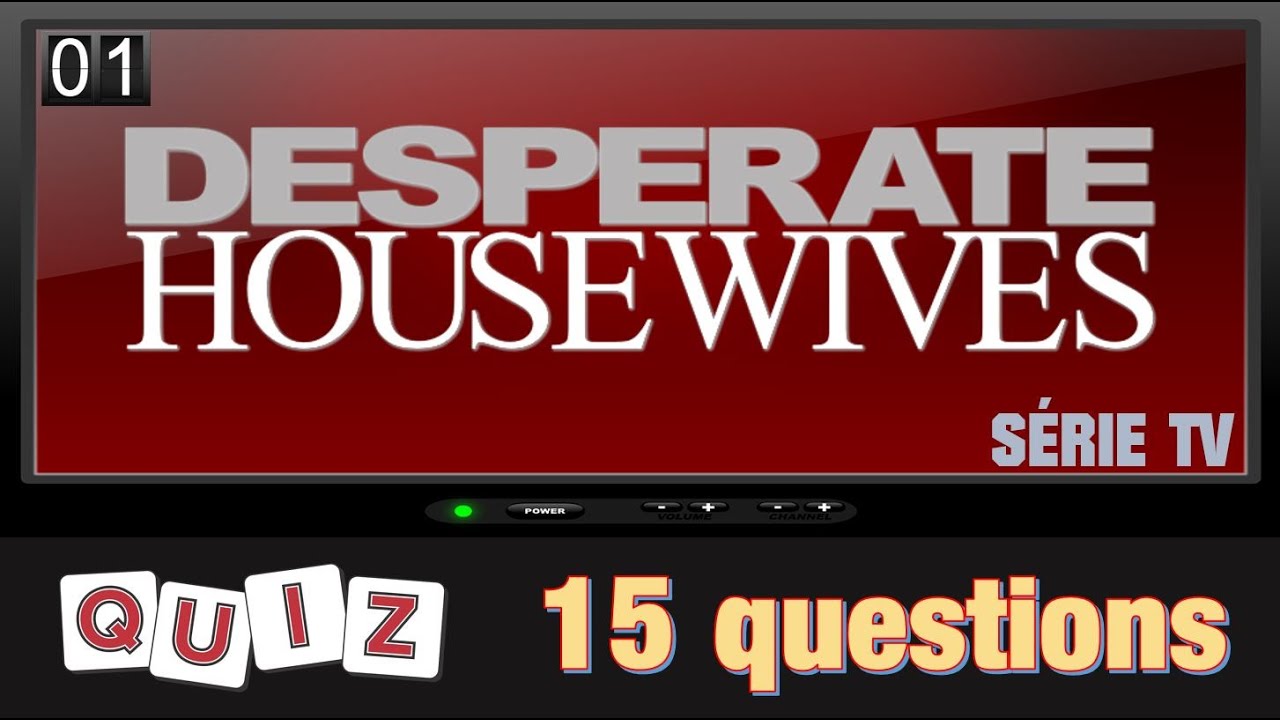 Quiz Série Tv Desperate Housewives 15 Questions