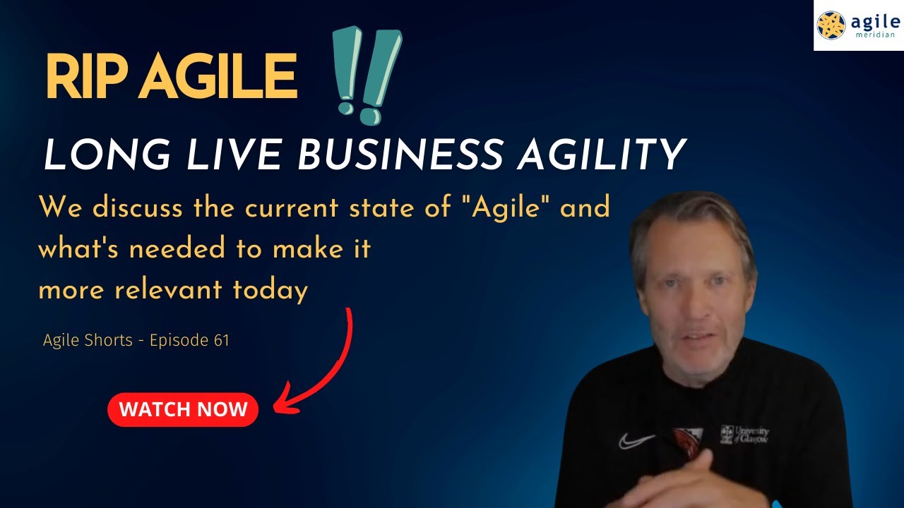 RIP Agile: The Rise of True Business Agility