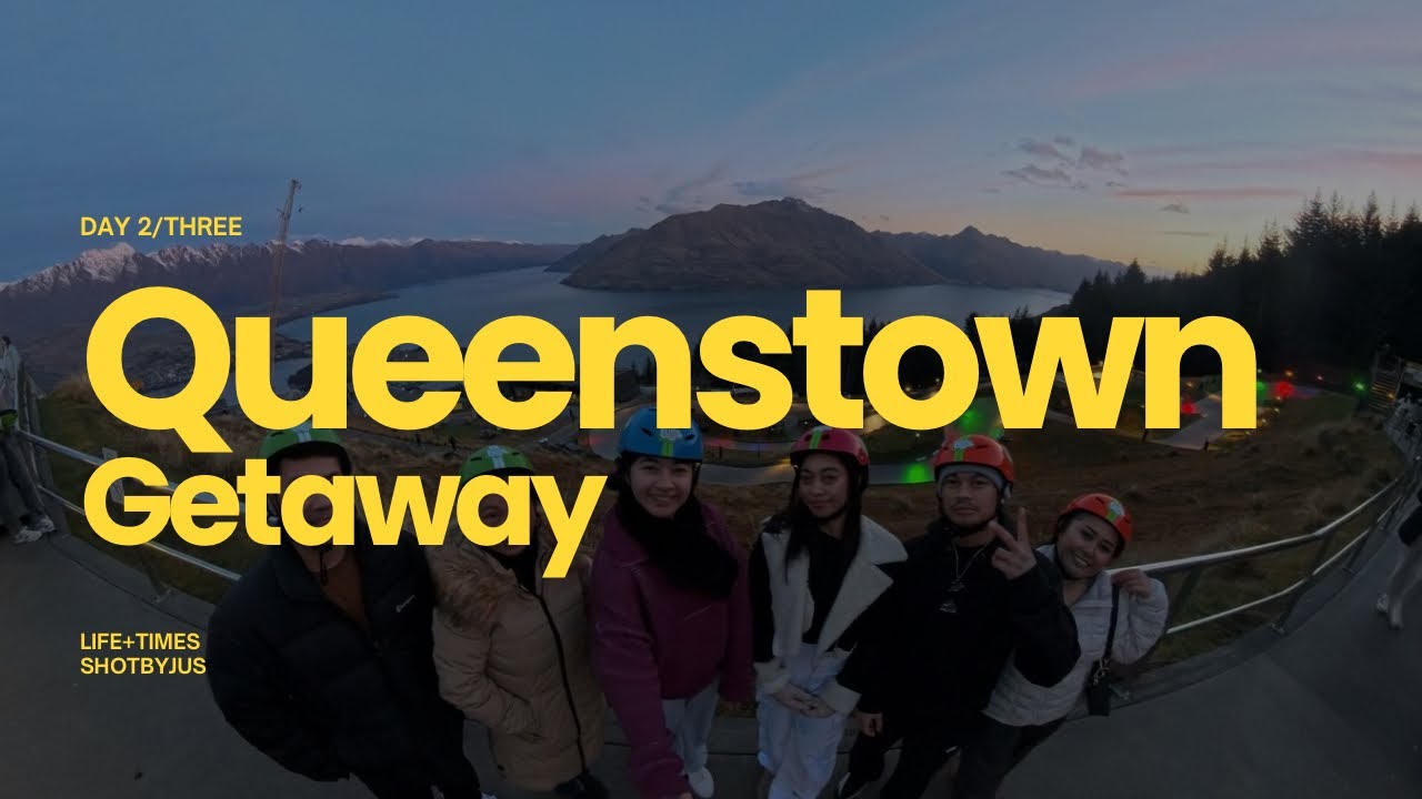 QUEENSTOWN GETAWAY - DAY 2/THREE