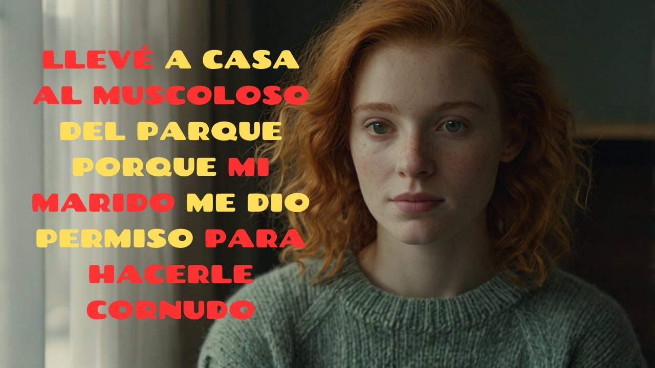 LLEVÉ A CASA AL MUSCOLOSO DEL PARQUE PORQUE MI MARIDO ME DIO PERMISO PARA HACERLE CORNUDO