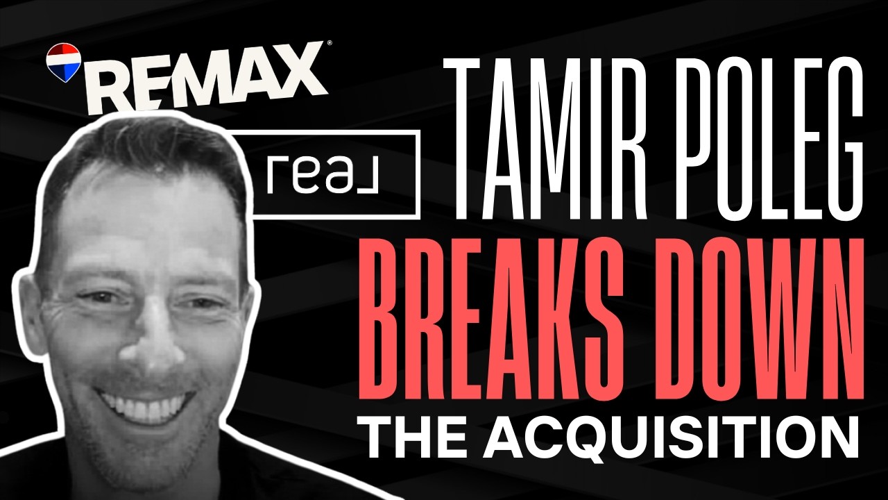 REAL CEO Tamir Poleg BREAKS DOWN the RE/MAX Acquisition