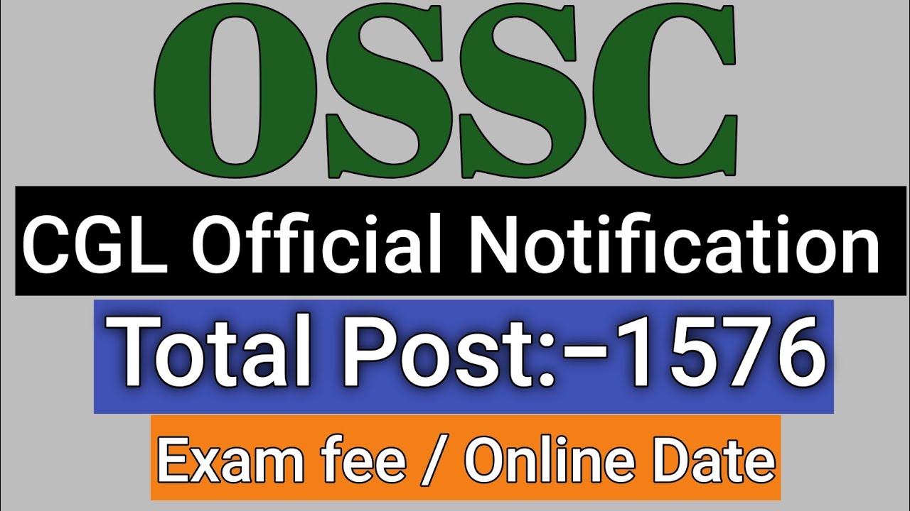 OSSC CGL Official Notification Out || Total 1576 Post || Ossc Exam fee🔥
