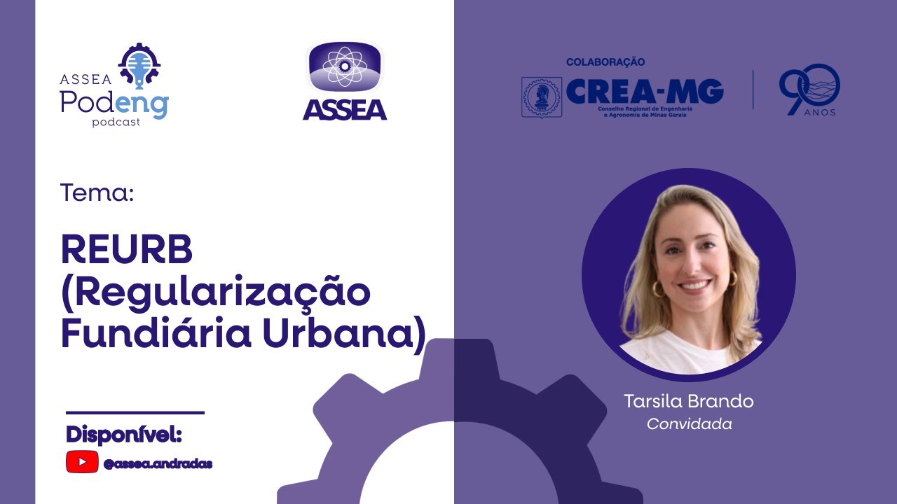 Podcast - ASSEA PODENG - REURB (Regularização Fundiária Urbana)