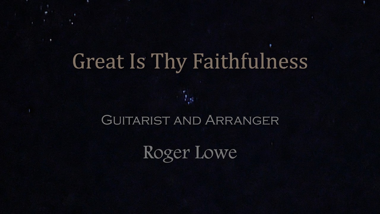Great Is Thy Faithfulness - guitar arr. by Roger Lowe