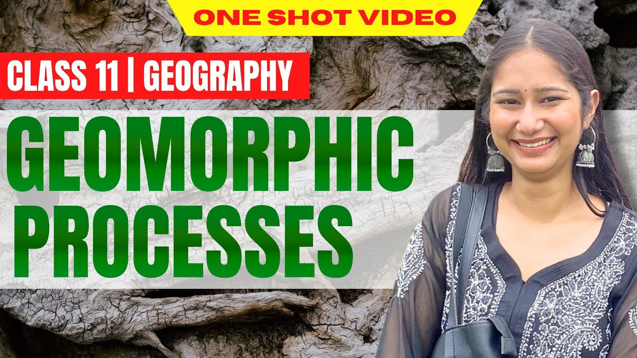 Geomorphic Processes Class - 11 Geography Chapter 5 || ONE SHOT