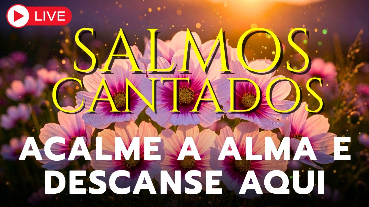 🎵 24 Horas de Salmos Cantados | Para Acalmar a Alma e Sentir a Santa Presença de Deus