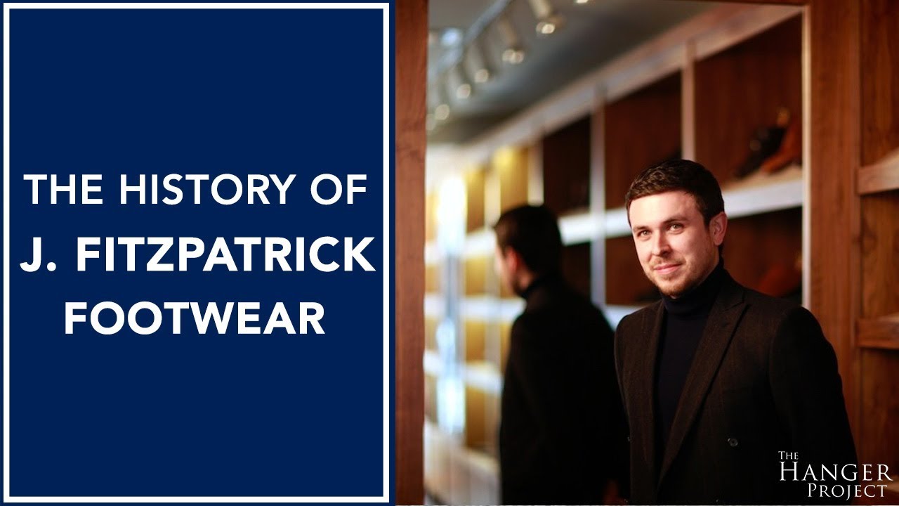The History of J. Fitzpatrick Footwear | By Justin Fitzpatrick