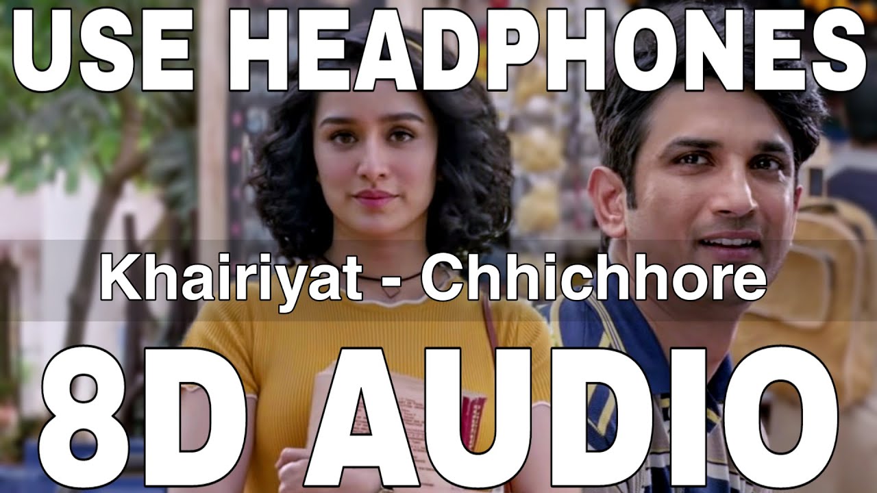 Khairiyat (8D Audio) || Chhichhore || Arijit Singh || Pritam || Sushant Singh Rajput,Shraddha Kapoor
