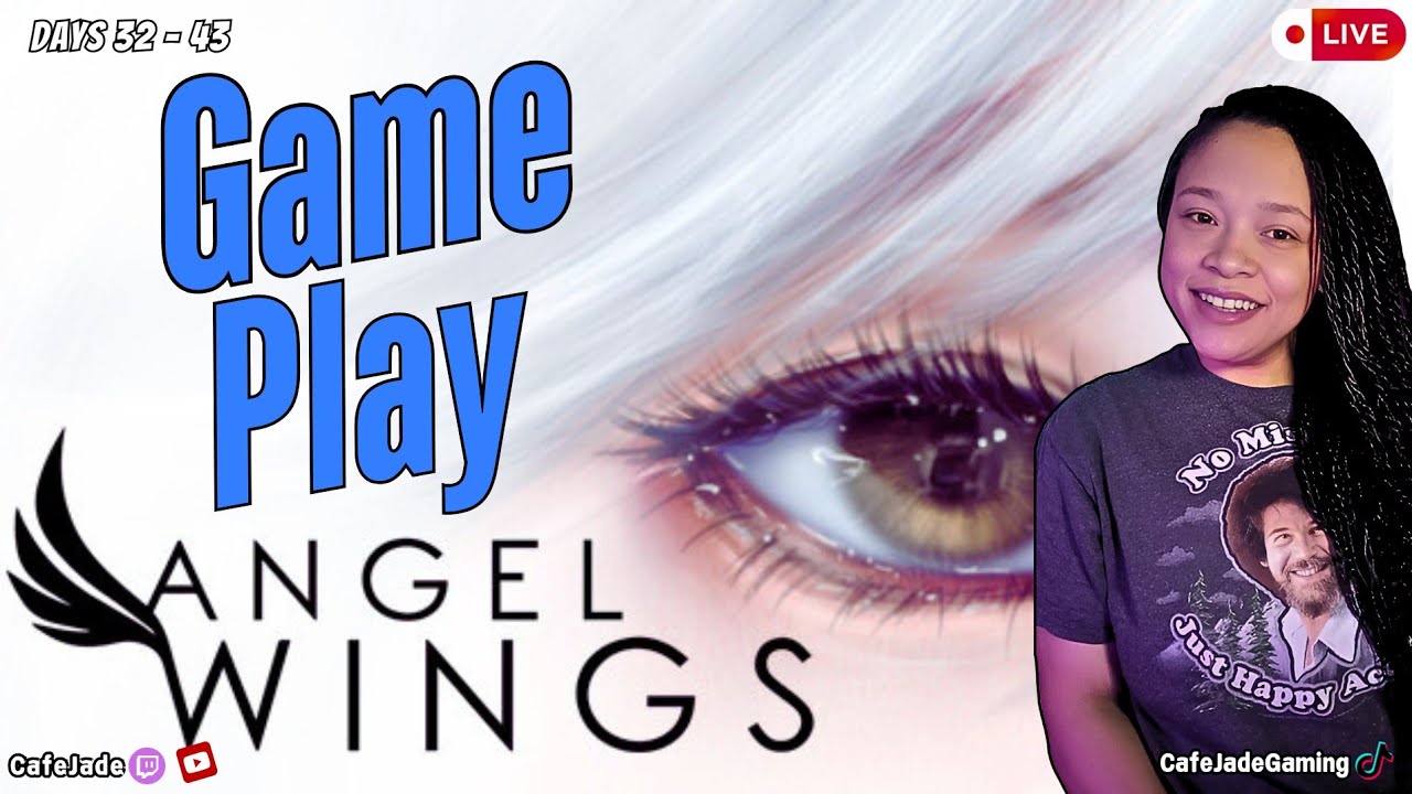 ANGEL WINGS | GAMEPLAY | DAYS 32 - 43