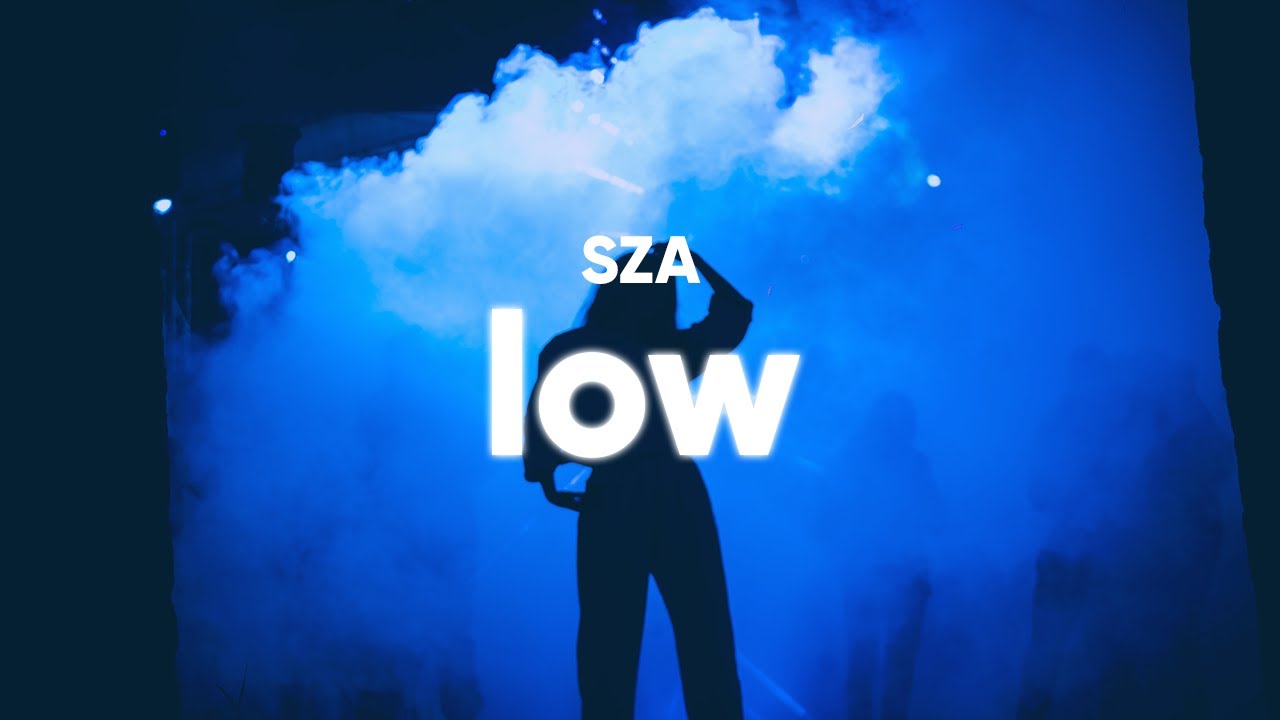 SZA - Low (Clean - Lyrics)