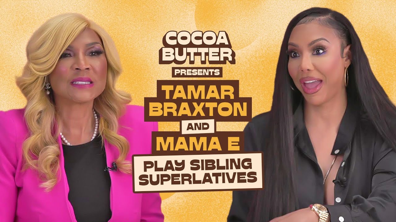 Tamar Braxton and Ms. E Play Sibling Superlatives