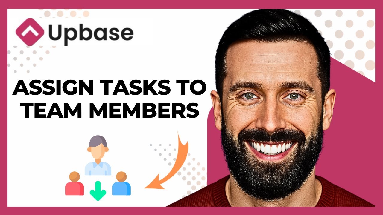 How To Assign Tasks To Team Members On UPBASE (Complete 2025 Guide)