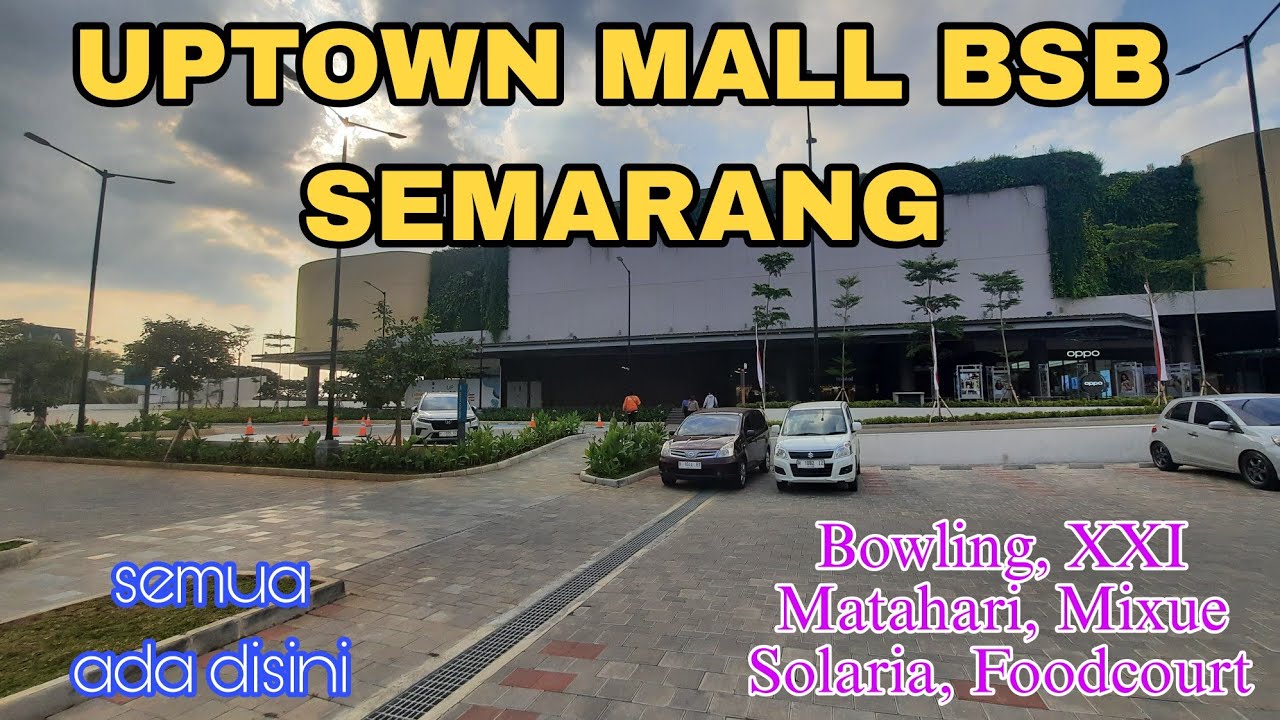 EXPLORE UPTOWN MALL BSB MIJEN SEMARANG | MALL OUTDOOR PERTAMA DI SEMARANG |