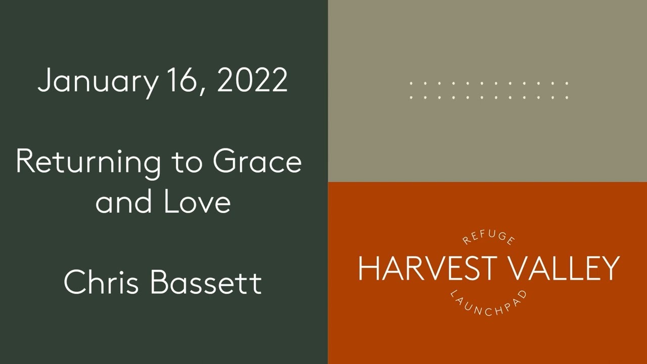 Returning to Grace and Love | Chris Bassett | January 16, 2021