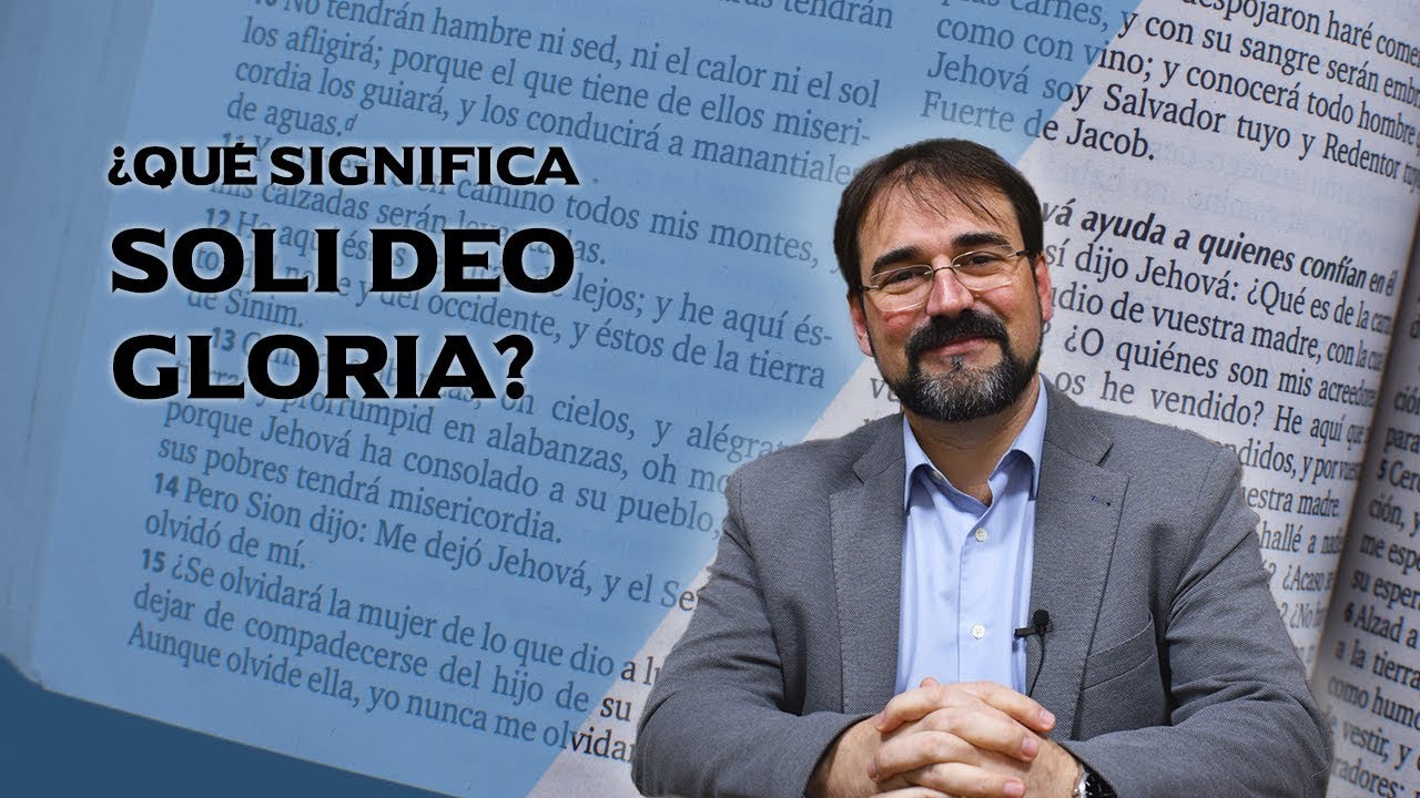 ¿Qué significa SOLI DEO GLORIA? 🔆 - David Barceló