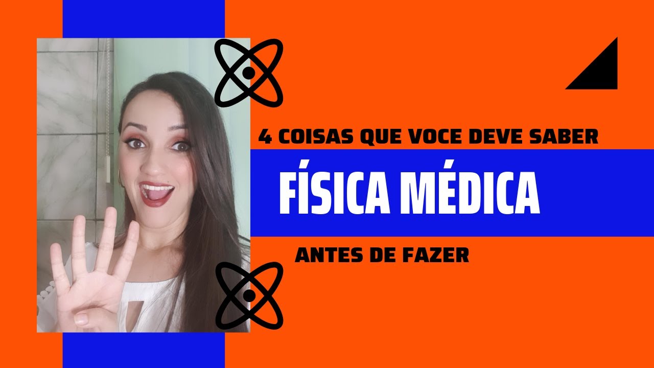 4 COISAS QUE VOCE DEVE SABER ANTES DE FAZER FÍSICA MÉDICA