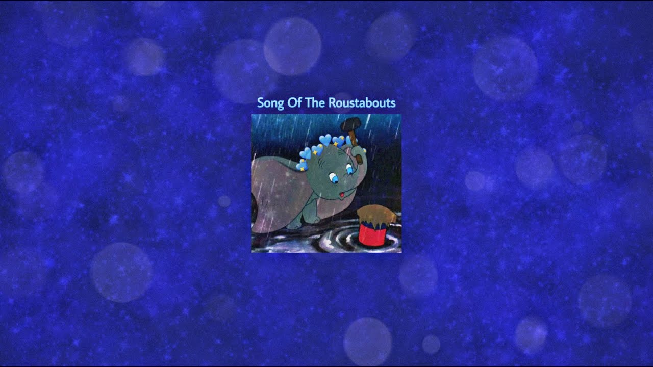Song Of The Roustabouts From Dumbo ( Slowed ) - Because Dumbo is the cutest elephant 🐘 💙