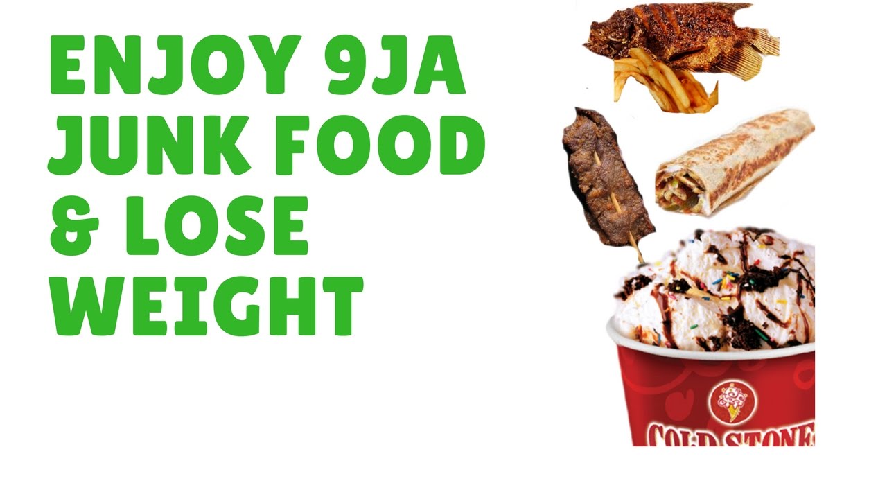 How to enjoy Nigerian Junk Food & still lose weight