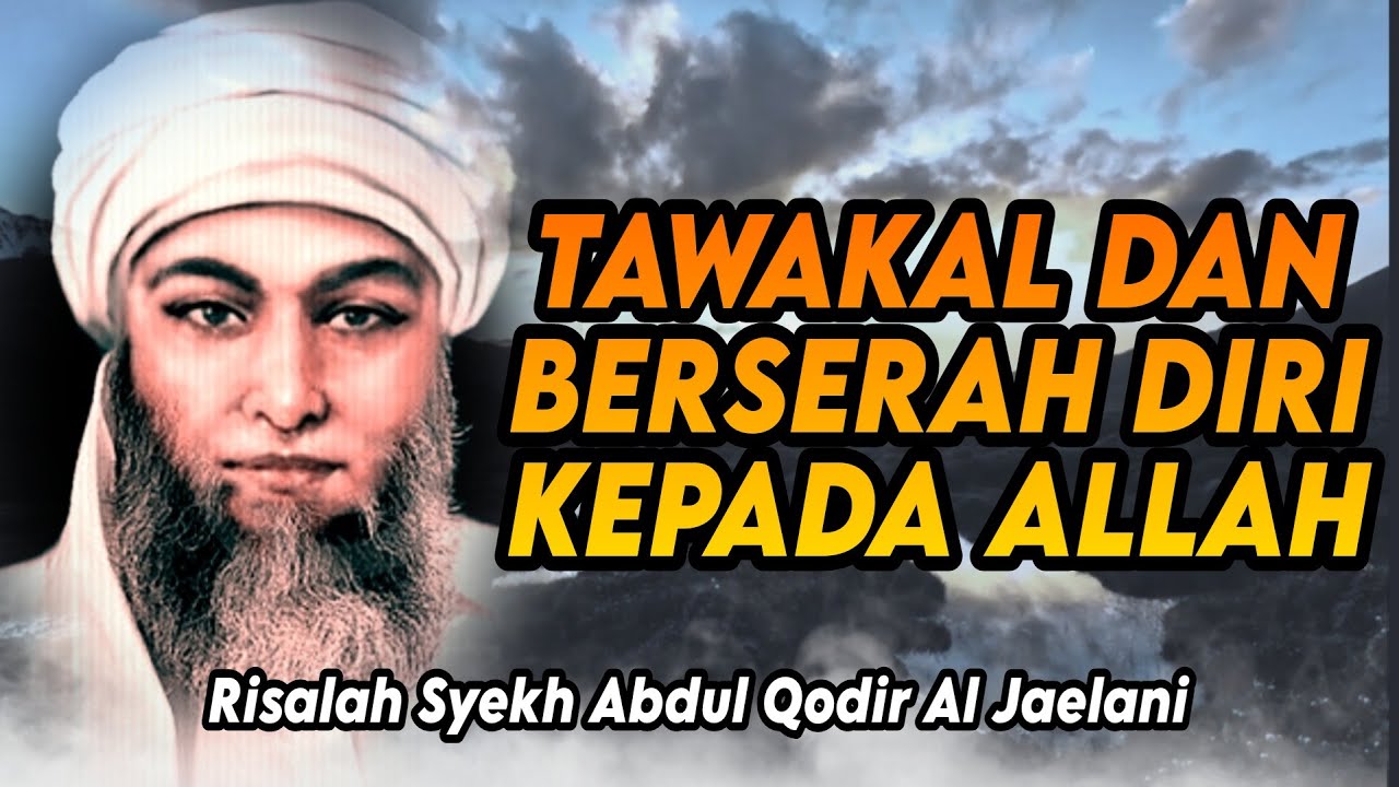 TAWAKAL DAN BERSERAH DIRI KEPADA ALLAH - Risalah Syekh Abdul Qodir Al Jaelani