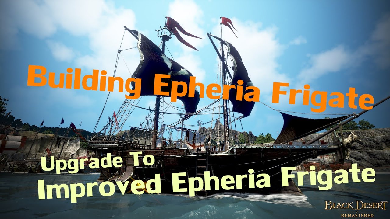 [Black Desert Online SEA] Epheria Frigate to Improved Epheria Frigate