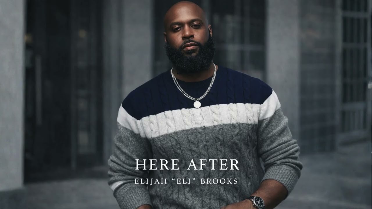 Here After &mdash; Elijah &ldquo;Eli&rdquo; Brooks | Neo-Soul / Modern R&B