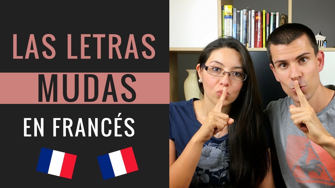 LAS LETRAS MUDAS EN FRANCÉS / LA E MUDA EN FRANCÉS